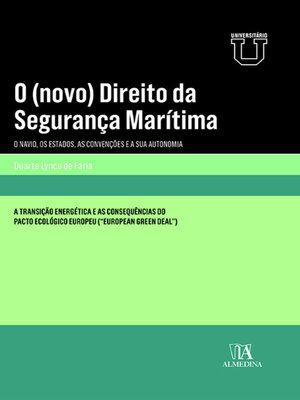 cover image of O (novo) Direito da Segurança Marítima--o Navio, os Estados, as Convenções e a sua Autonomia